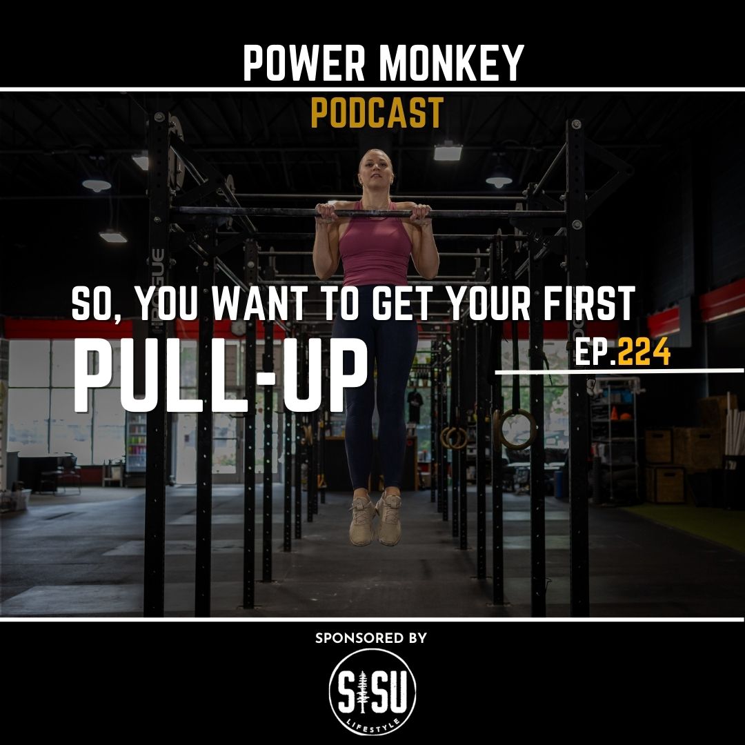 Power Monkey Podcast 224 - Get Your First Pull-Up