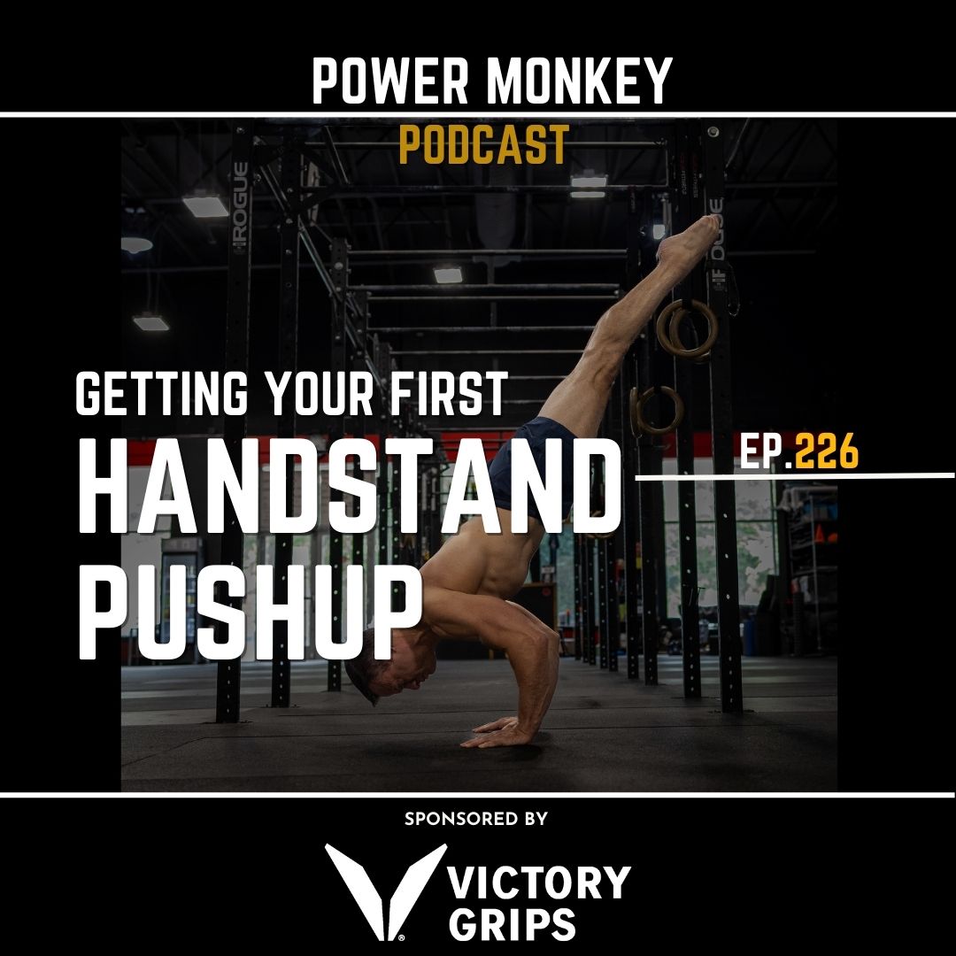 Power Monkey Podcast 226 - Getting Your First Handstand Push-Up