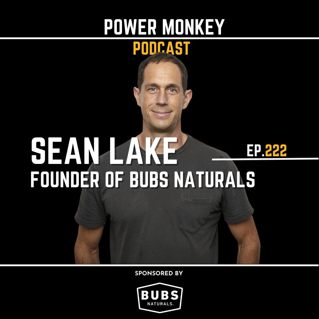 Power Monkey Podcast 222 - Sean Lake, Founder of Bubs Naturals