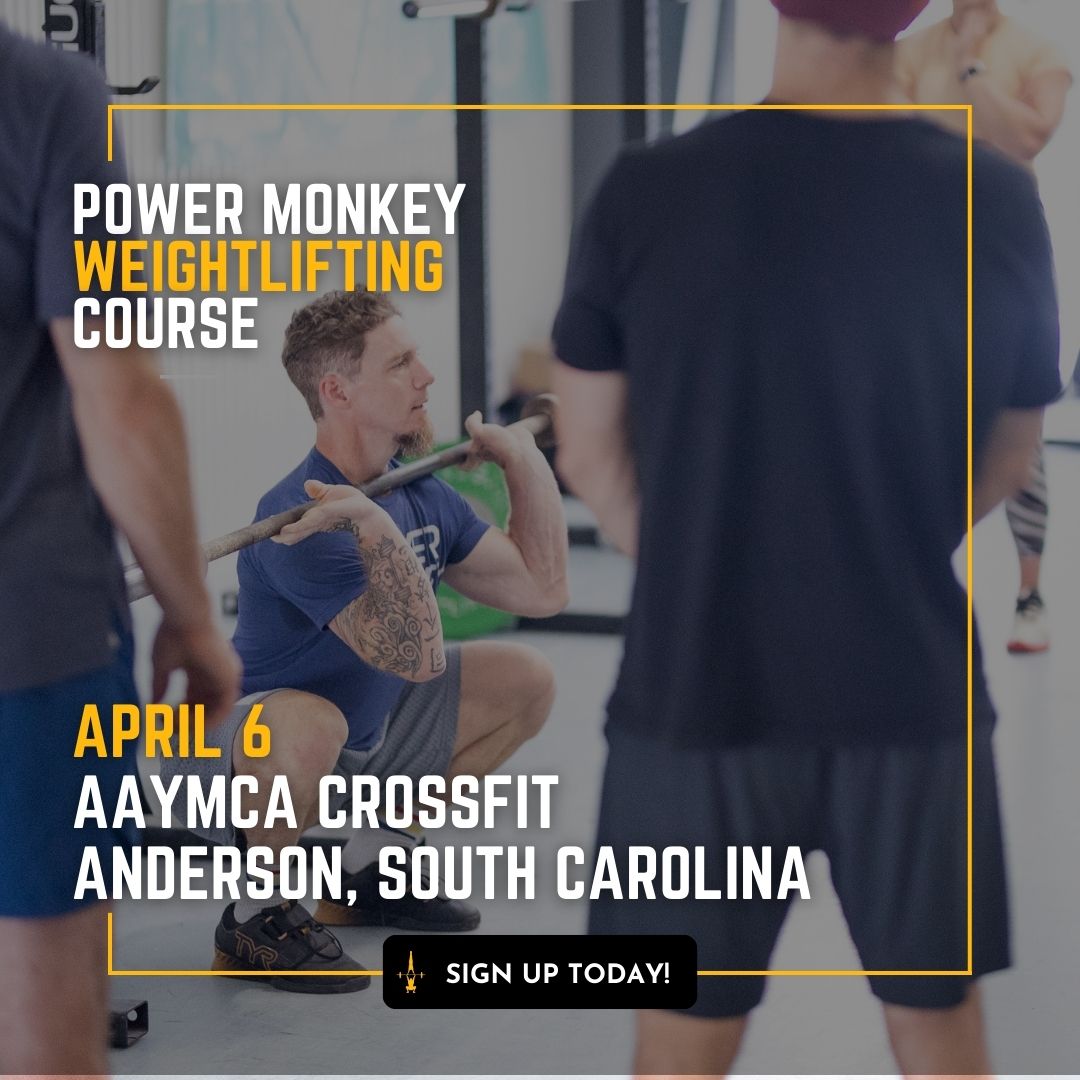 POWER MONKEY WEIGHTLIFTING COURSE (AAYMCA CrossFit: Anderson, SC)