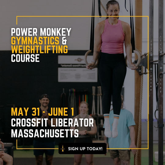 POWER MONKEY GYMNASTICS & WEIGHTLIFTING COMBO COURSE (CrossFit Liberator: Massachusetts)