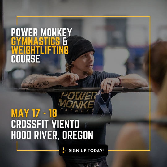 POWER MONKEY GYMNASTICS & WEIGHTLIFTING COMBO COURSE | CrossFit Viento (Hood River, OR)